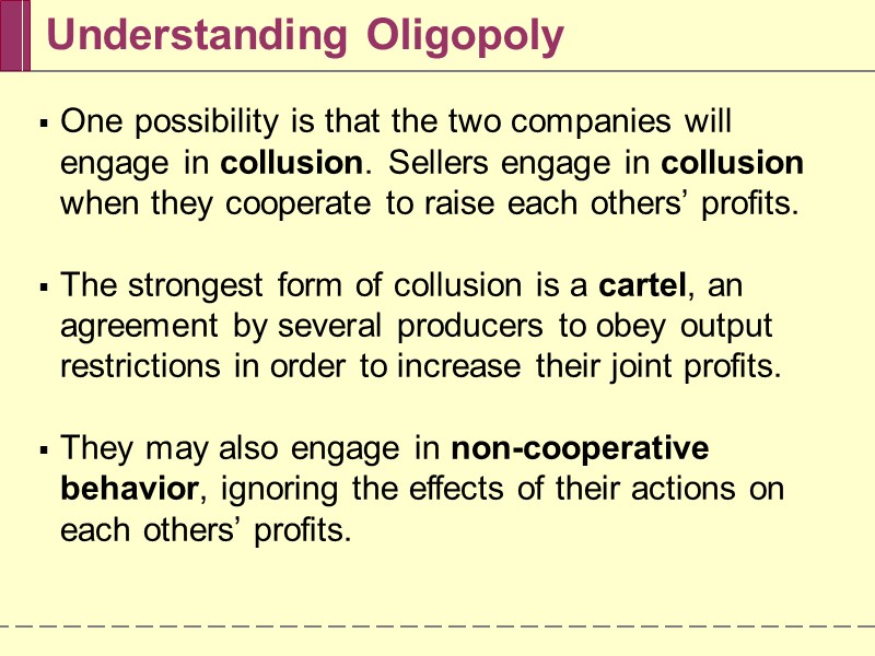 Understanding Oligopoly One possibility is that the two companies will engage in collusion. Sellers